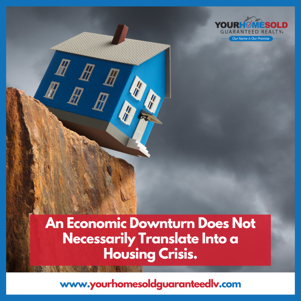 An Economic Downturn Does Not Necessarily Translate Into a Housing Crisis.