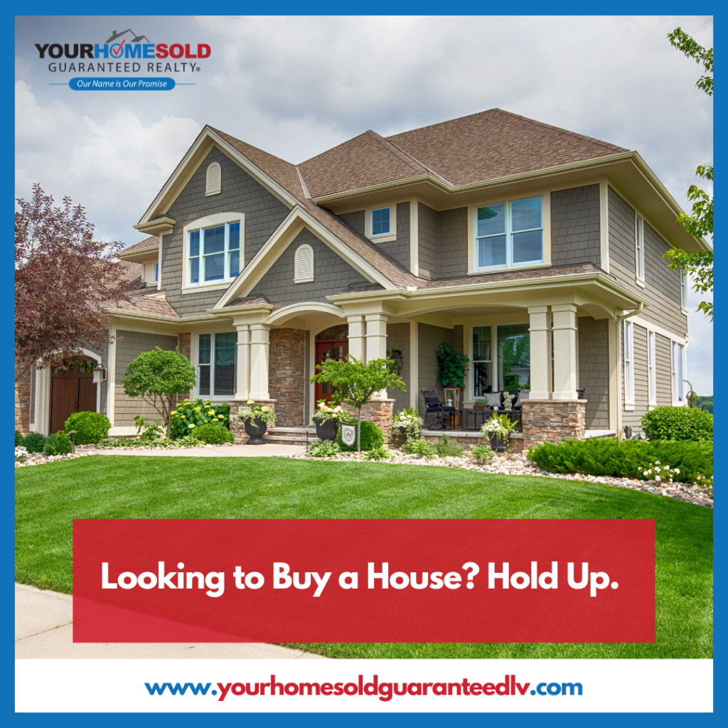 Looking to Buy a House? Hold Up.