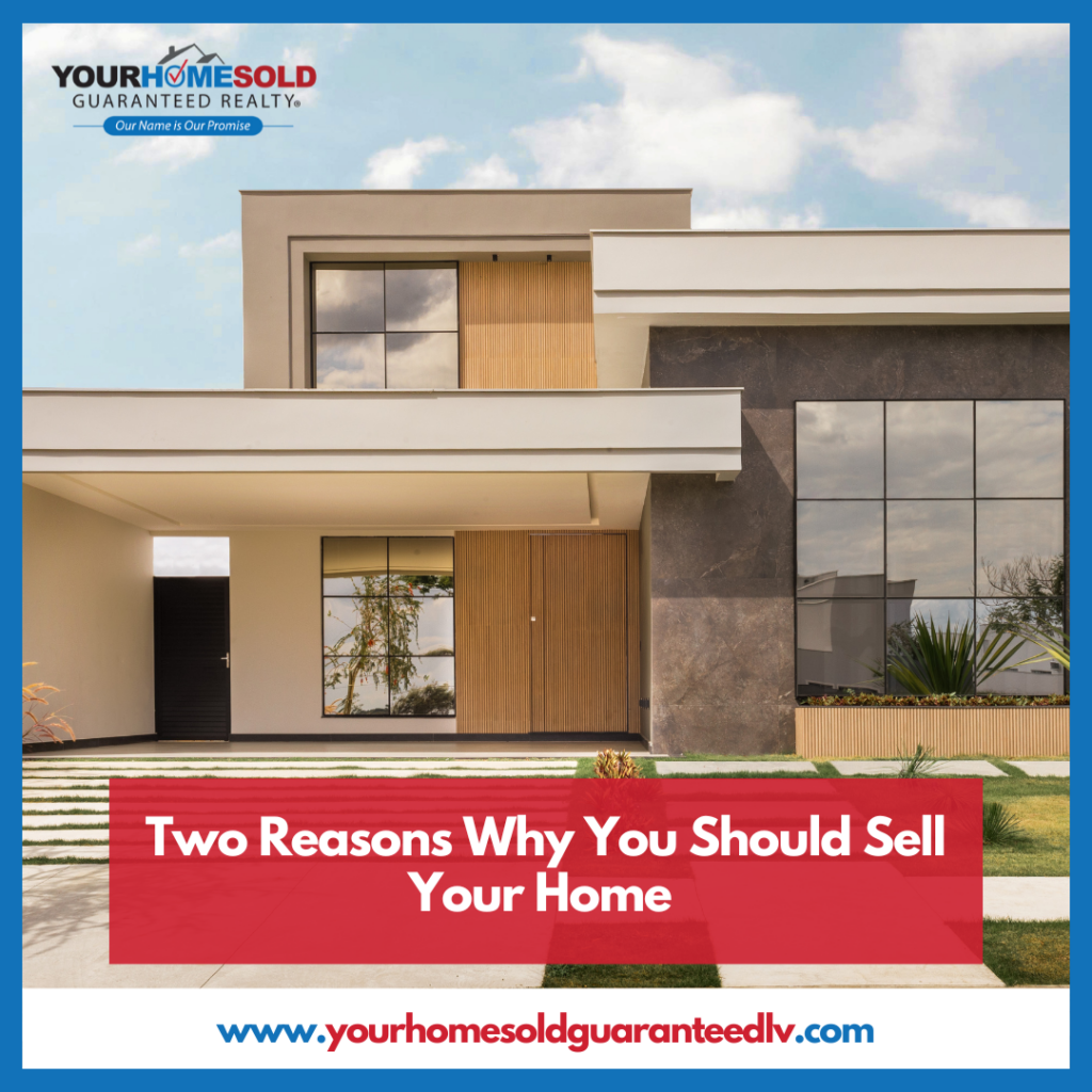 Two Reasons Why You Should Sell Your Home