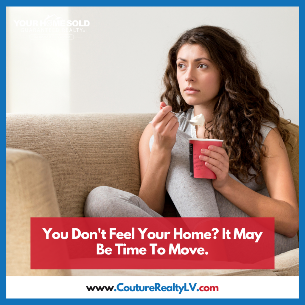 You Don't Feel Your Home? It May Be Time To Move.