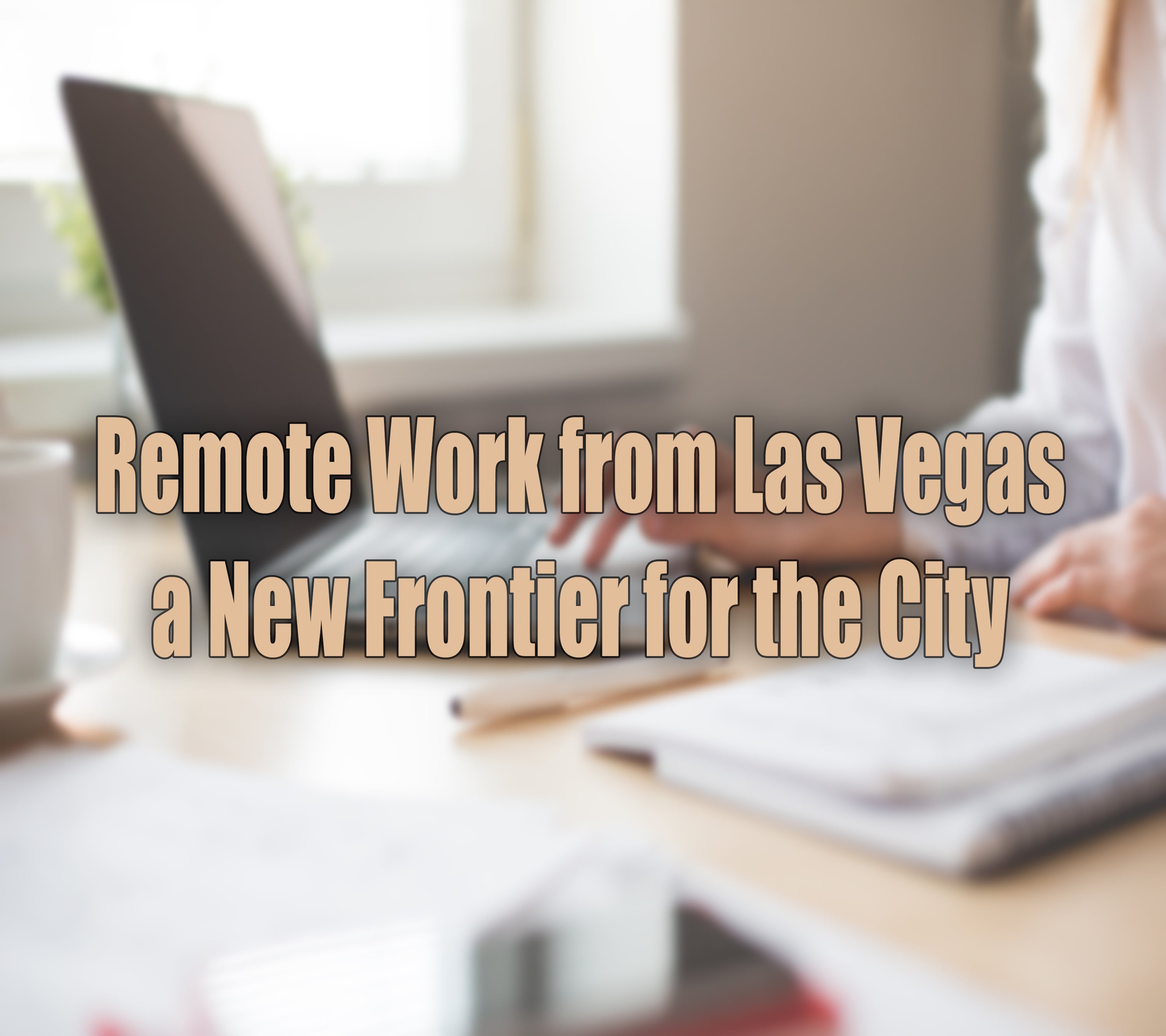 Remote Work in Las Vegas.jpg