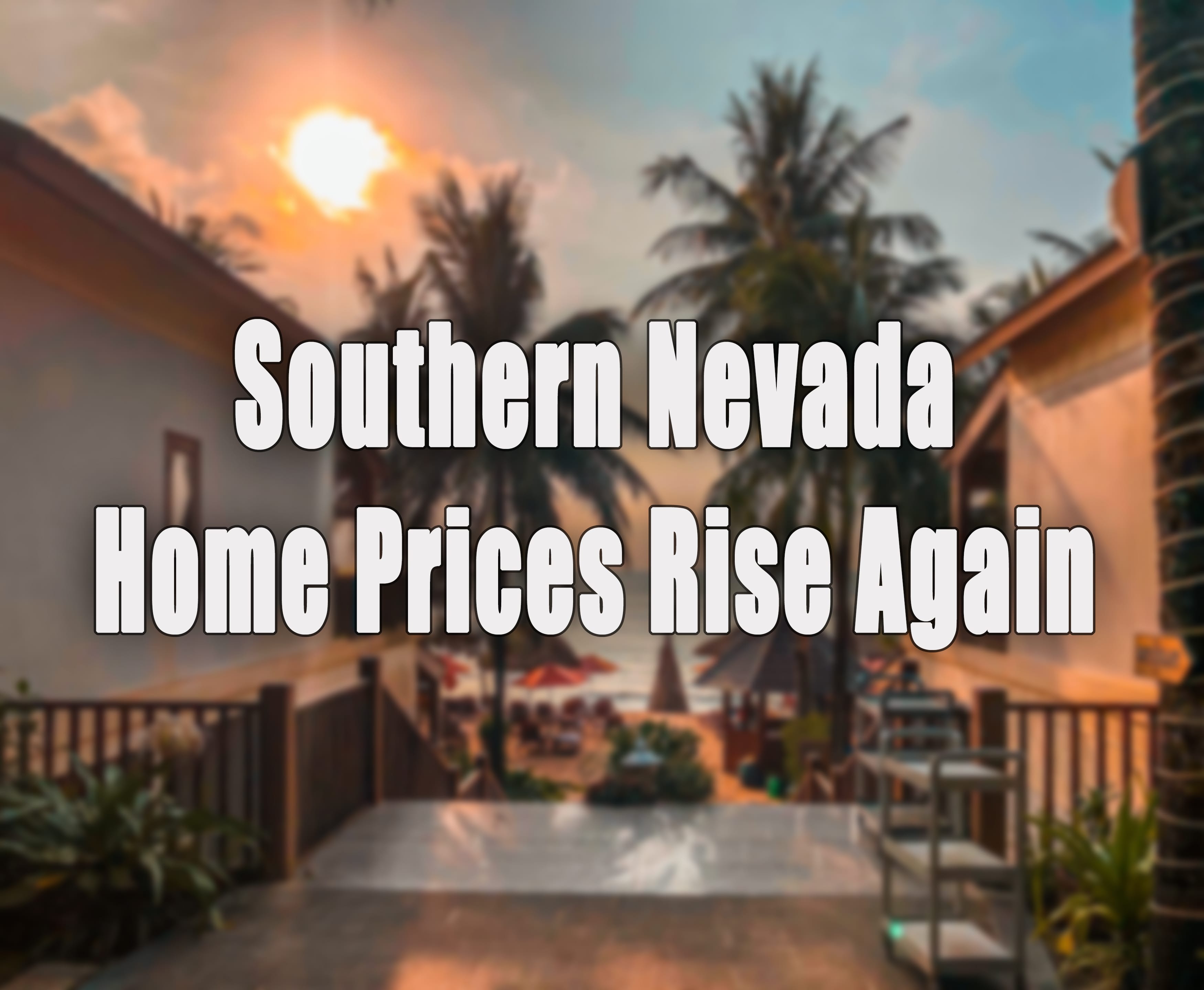 Southern Nevada Home Prices Rising.jpg