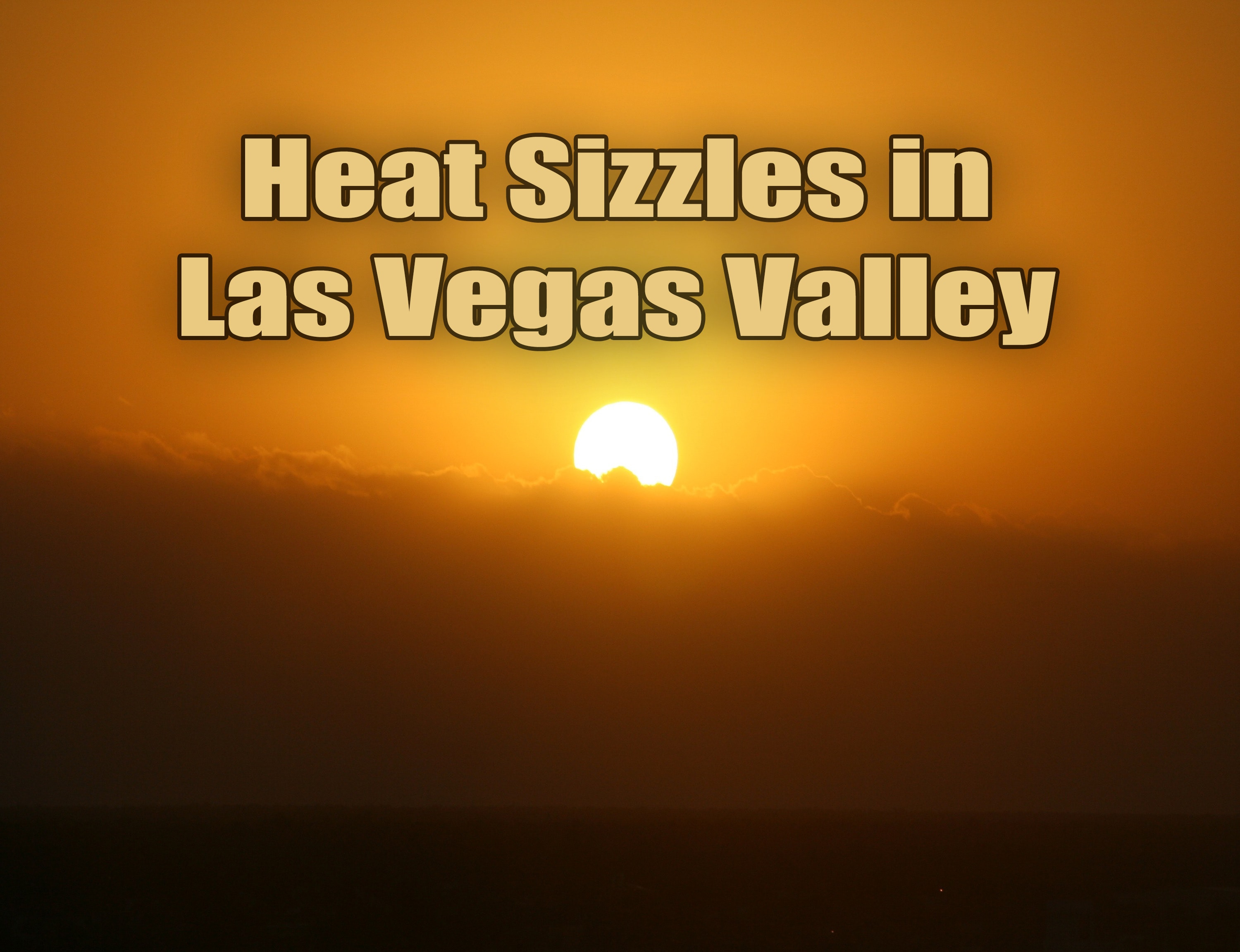 Heat Sizzles in Las Vegas Valley.jpg