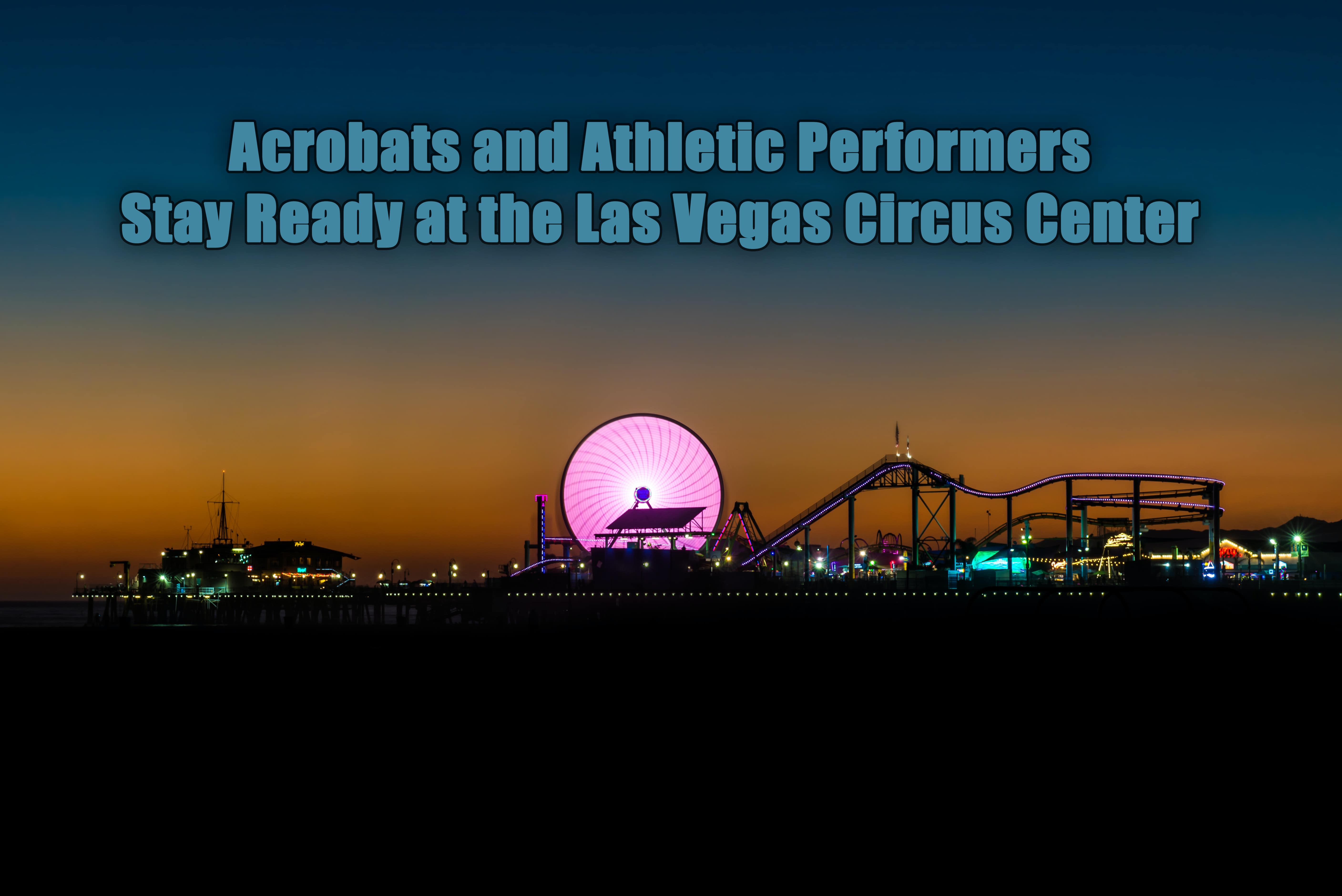 Acrobats and Athletic in Las Vegas.jpg